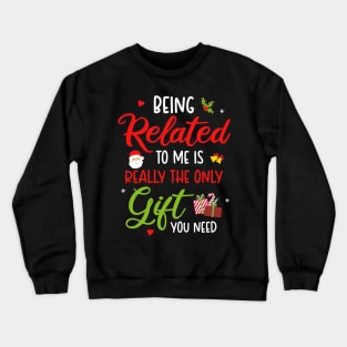 Being Related To Me Funny Christmas Family Xmas Pajamas Gift Crewneck Sweatshirt